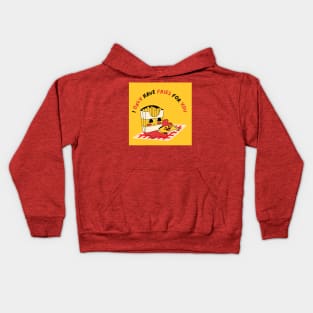 I Only Have Fries For You Kids Hoodie